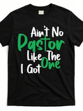 Men's T-Shirt Aint No Pastor Like The One I Got Bold Lettering Over Clean Black Shirt