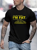 Men's T-Shirt The Only Reason Im Fat Is Because A Tiny Body Couldnt Store All This Personality Walking Outdoors City Street T Shirt
