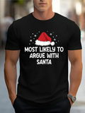 Men's T-Shirt Most Likely To Argue With Santa Festive Stars And Holiday Hat Santa Hat