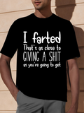 Men's T-Shirt I Farted Thats As Close To Giving A Shit As Youre Going To Get Statement Text