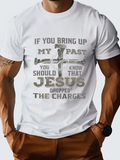 Men's T-Shirt If You Bring Up My Past You Should Know That Jesus Dropped The Charges With Cross Motif