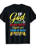 Men's T-Shirt If God Can Make A Bugs Butt Light Up Think Of What He Can Do For You With Motivational Colorful Text Tee