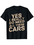 Men's T-Shirt Yes I Really Do Need All These Cars Vintage Faded Print Statement T-Shirt