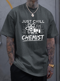 Men's T-Shirt Just Chill Im A Chemist With Atomic Symbols And Laboratory Glassware Chemist