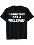 Men's T-Shirt Definitely Not A Drug Dealer But I Can Hook You Up Bold White Slogan On Classic Black Cotton T Shirt