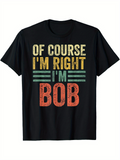 Men's T-Shirt Of Course Im Right Im Bob Vintage Colorful Text Bold Design