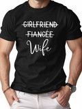 Men's T-Shirt Girlfriend Fiancee Wife Playful Romantic Typography Showing Transitions Wife