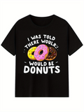 Men's T-Shirt I Was Told There Would Be Colorful Sprinkles On Sweet Glazed Donuts