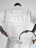 Men's T-Shirt Im Often Mistaken For An Adult Because Of My Age Humorous Bold Text Shirt