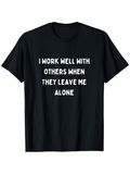Men's T-Shirt I Work Well With Others When They Leave Me Alone Bold White Letters Minimalist Statement Black T Shirt
