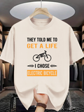 Men's T-Shirt They Told Me To Get A Life I Chose Electric Bicycle Minimalist Bicycle Silhouette With Bold Text Arrangement