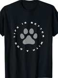 Men's T-Shirt Life Is Better With A Dog Surrounded By Grey Paw Print Design