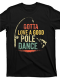 Men's T-Shirt Gotta Love A Good Pole Dance Vintage Colors With Fishing Rod And Jumping Fish