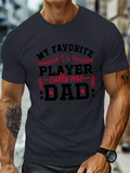 Men's T-Shirt My Favorite Player Calls Me Dad With Baseball Stitch Details Center Shirt