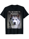 Men's T-Shirt Hi My Name Is Stopthat Funny Text With Siberian Husky Dog Face