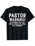 Men's T-Shirt Pastor Warning Anything You Say Or Do Could Be Used Funny Text T Shirt
