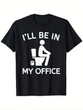 Men's T-Shirt Ill Be In My Office Sitting On Toilet With Toilet Paper Roll Graphic