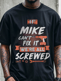 Men's T-Shirt If Mike Cant Fix It Hammer And Wrenches Under Construction Screwed