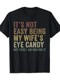Men's T-Shirt Its Not Easy Being My Wifes Eye Candy But Here I Am Nailing It Distressed Vintage Slogan On Comfortable Cotton Shirt
