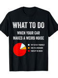 Men's T-Shirt What To Do Pie Chart With Humorous Car Maintenance Choice Graphic