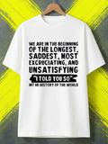 Men's T-Shirt In The Beginning Longest Saddest Excruciating Unsatisfying History Quote T Shirt