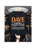 Men's T-Shirt Dave Knows Everything Making Up Stuff Really Fast Text Shirt