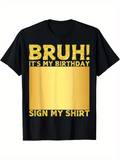 Men's T-Shirt Bruh Its My Birthday Gold Lettering With Shiny Metallic Effect Tee Shirt