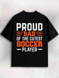 Men's T-Shirt Proud Dad Of The Cutest Soccer Player Bold Graphic Text Statement Shirt