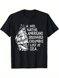 Men's T-Shirt In 1492 Native Americans Discovered Columbus Lost At Sea With Old Sailing Ship