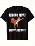 Men's T-Shirt Nobody Move I Dropped My Nuts Playful Cartoon Squirrel On Black Cotton T Shirt