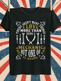 Men's T-Shirt There Arent Many Things I Love More Than Being A Mechanic But One Of Them Is Being A Dad Surrounded By Tools And Motif Wrenches