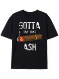 Men's T-Shirt Gotta Tap That Ash Cartoon Smoldering Cigar With Rising Smoke