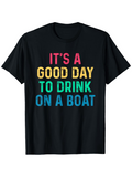 Men's T-Shirt Its A Good Day To Drink On A Boat Vibrant Lettering On Simple Black Cotton T Shirt