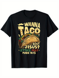 Men's T-Shirt Wanna Taco Bout Jesus Lettuce Pray With Colorful Taco Illustration
