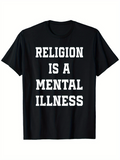Men's T-Shirt Religion Is A Mental Illness Bold White Text On Black Cotton Fabric T Shirt Front