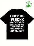Men's T-Shirt I Know The Voices In My Head Arent Real But Absolutely Awesome Voices