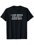 Men's T-Shirt I Like Being Called A Good Boy Simple Bold Lettering Statement Shirt