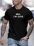 Men's T-Shirt Nah Im Good Bold White Lettering Black T Shirt
