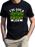 Men's T-Shirt Ive Got A Kushy Job With Green Leaf Illustration