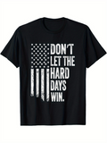 Men's T-Shirt Dont Let The Hard Days Win Distressed American Flag Graphic T Shirt