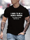 Men's T-Shirt I Used To Be A People Person But People Ruined That For Me White Bold Text Statement T Shirt