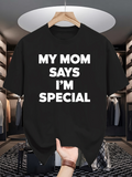 Men's T-Shirt My Mom Says Im Special Bold Statement With Clean White Block Letters Shirt