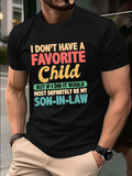Men's T-Shirt I Dont Have A Favorite Child But If I Did It Would Most Definitely Be My Son In Law Playful Bold Block Typographic On Black T Shirt