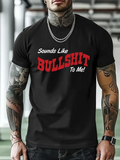 Men's T-Shirt Sounds Like Bullshit To Me Contrasting Bold Text Statement Shirt