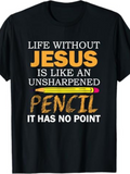 Men's T-Shirt Life Without Jesus Is Like An Unsharpened Pencil With Playful Yellow Sketch Effect Pencil