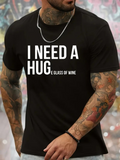 Men's T-Shirt I Need A Hug And A Glass Of Wine Statement T Shirt