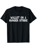 Men's T-Shirt Wallet On A Hunger Strike Bold White Lettering On Classic Casual Black T Shirt