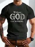 Men's T-Shirt Without God I Am Nothing Bold Statement Typography On Inspirational Black Tshirt