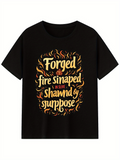 Men's T-Shirt Forged In Fire Shaped By Purpose Surrounded By Flames