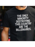 Men's T-Shirt The Only Minority Destroying This Country Are The Billionaires
